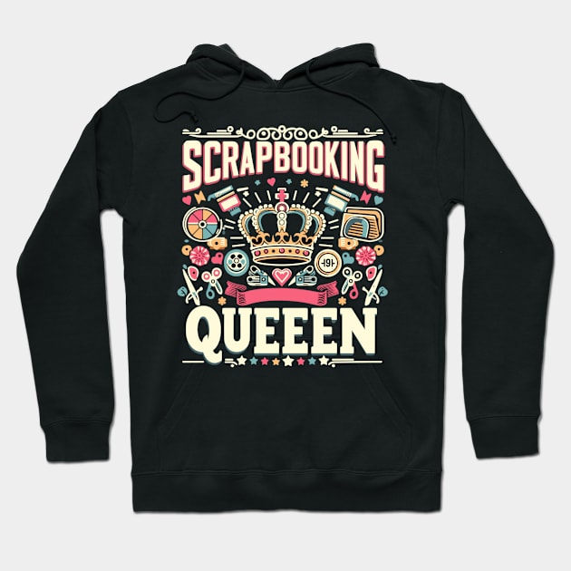 Scrapbooking Queen Hoodie by alphacreatives